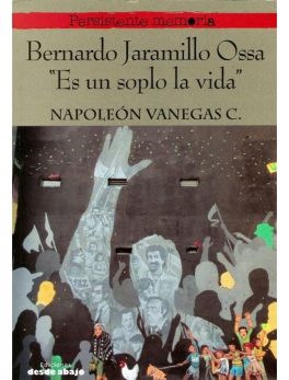 Bernardo Jaramillo Ossa - Es un Soplo la Vida