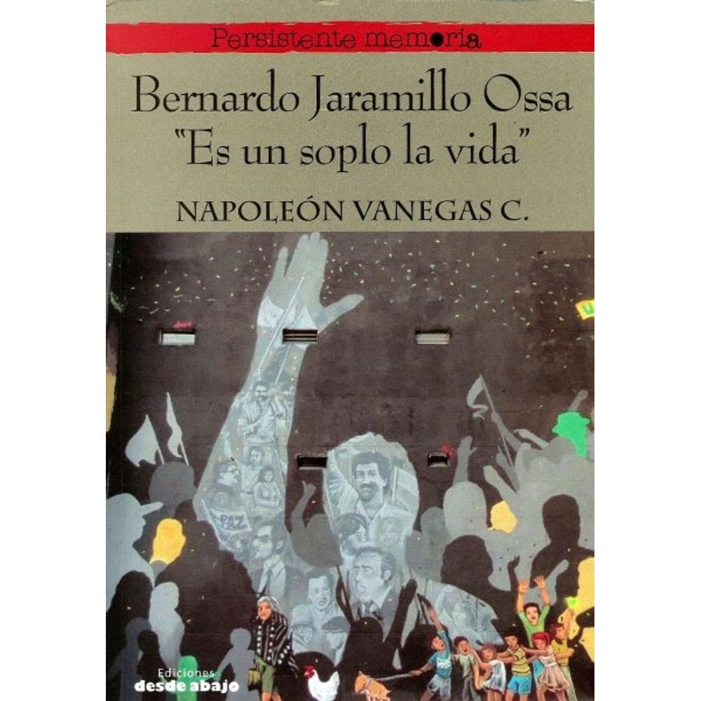 Bernardo Jaramillo Ossa - Es un Soplo la Vida