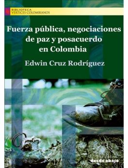 Fuerza Pública, Negociaciones de Paz y Posacuerdo en Colombia