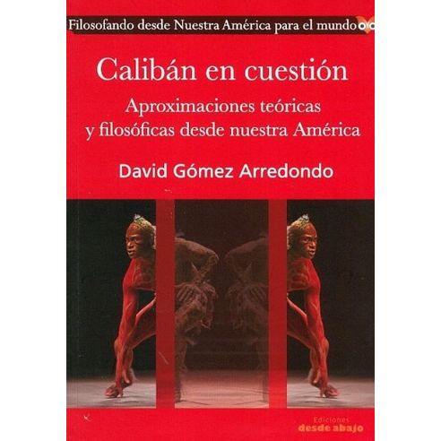 Calibán en cuestión: Aproximaciones teóricas y filosóficas desde nuestra América