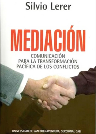 Mediación. Comunicación para la Transformación Pacífica de los Conflictos