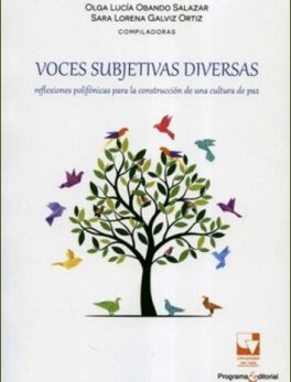 Voces Subjetivas Diversas. Reflexiones Polifónicas para la Construcción de una Cultura de Paz
