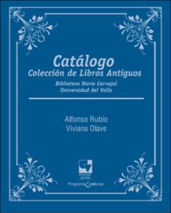 Catálogo Colección de Libros Antiguos Biblioteca Mario Carvajal Universidad del Valle